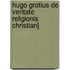 Hugo Grotius de Veritate Religionis Christian]