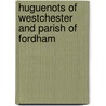 Huguenots Of Westchester And Parish Of Fordham door William Watson Waldron
