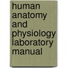 Human Anatomy And Physiology Laboratory Manual by Linda Kollett
