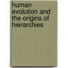 Human Evolution And The Origins Of Hierarchies door Dubreuil Benoit