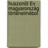 Huszonöt Év Magyarország Történelmébol door Mihly Horvth