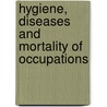 Hygiene, Diseases and Mortality of Occupations door John Thomas Arlidge