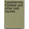 Hypothermia, Frostbite and Other Cold Injuries door Ph.D. Giesbrecht Gordon G.