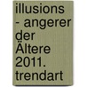 Illusions - Angerer der Ältere 2011. TrendArt door Onbekend