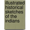 Illustrated Historical Sketches Of The Indians door John Frost