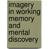Imagery In Working Memory And Mental Discovery door Tore Helstrup