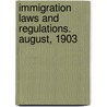 Immigration Laws and Regulations. August, 1903 door Onbekend