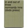 In And Out Of Three Normandy Inns (Dodo Press) door Anna Bowman Dodd