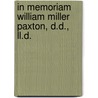 In Memoriam William Miller Paxton, D.D., Ll.D. door . Anonymous