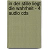 In Der Stille Liegt Die Wahrheit - 4 Audio Cds by Eckhart Tolle
