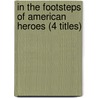 In the Footsteps of American Heroes (4 Titles) door Authors Various