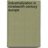 Industrialization In Nineteenth-Century Europe door Tom Kemp