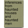 Inferences from Haunted Houses and Haunted Men door John William Harris