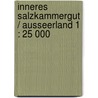 Inneres Salzkammergut / Ausseerland 1 : 25 000 door Onbekend