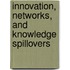 Innovation, Networks, And Knowledge Spillovers