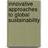 Innovative Approaches To Global Sustainability