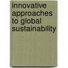 Innovative Approaches To Global Sustainability door Charles Wankel