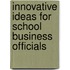 Innovative Ideas For School Business Officials