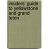 Insiders' Guide to Yellowstone and Grand Teton door Seabring Davis