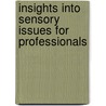Insights Into Sensory Issues For Professionals door Kathleen Morris