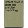 Instant Notes in Sport and Exercise Psychology by T. Gorely