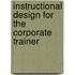 Instructional Design For The Corporate Trainer