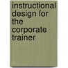 Instructional Design For The Corporate Trainer by Dan Chauncey