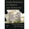 Insulin Resistance In Children And Adolescents door Jill Hamilton