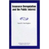 Insurance Deregulation And The Public Interest by Scott E. Harrington