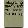Integrating Theory And Practice In Lsp And Lap door Onbekend