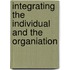 Integrating the Individual and the Organiation