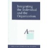 Integrating the Individual and the Organiation door Chris Argyris