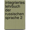 Integriertes Lehrbuch der russischen Sprache 2 door Hildegard Spraul