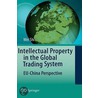 Intellectual Property In Global Trading System by Wei Shi