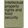 Intellectual Property Rights And Food Security door Michael Blakeney