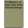 Intelligence Of Apes And Other Rational Beings door Duane M. Rumbaugh