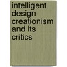 Intelligent Design Creationism and Its Critics by Robert T. Pennock