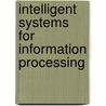 Intelligent Systems For Information Processing door L. Foulloy