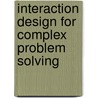 Interaction Design For Complex Problem Solving by Barbara Mirel