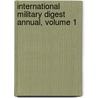 International Military Digest Annual, Volume 1 door Cornélis Witt De Willcox