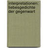 Interpretationen: Liebesgedichte der Gegenwart by Unknown