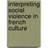 Interpreting Social Violence in French Culture