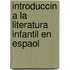 Introduccin a la Literatura Infantil En Espaol