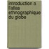 Introduction A L'Atlas Ethnographique Du Globe