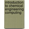 Introduction To Chemical Engineering Computing door Bruce A. Finlayson