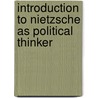 Introduction To Nietzsche As Political Thinker door Keith Ansell-Pearson