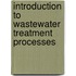 Introduction To Wastewater Treatment Processes