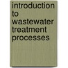 Introduction To Wastewater Treatment Processes door Simon Parsons