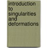 Introduction to Singularities and Deformations by Gert-Martin Greuel