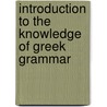 Introduction to the Knowledge of Greek Grammar by Samuel Brown Wylie